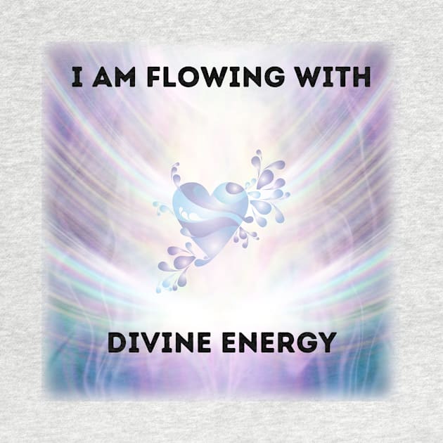 I am flowing with divine energy by Youniverse in Resonance